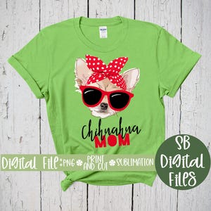Chihuahua Mom, Chihuahua T Shirt, Dog Mom Mug, Sublimation Png, Cricut Print and Cut, Digital Download, Chihuahua Decal, Chihuahua Clothes