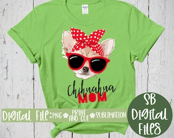 Chihuahua Mom, Chihuahua T Shirt, Dog Mom Mug, Sublimation Png, Cricut Print and Cut, Digital Download, Chihuahua Decal, Chihuahua Clothes