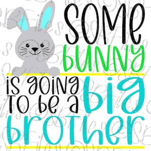 Some Bunny Is Going To Be A Big Brother, Baby Reveal Png, Cut Files for Cricut & Silhouette, Instant Download, Easter Pregnancy Announcement