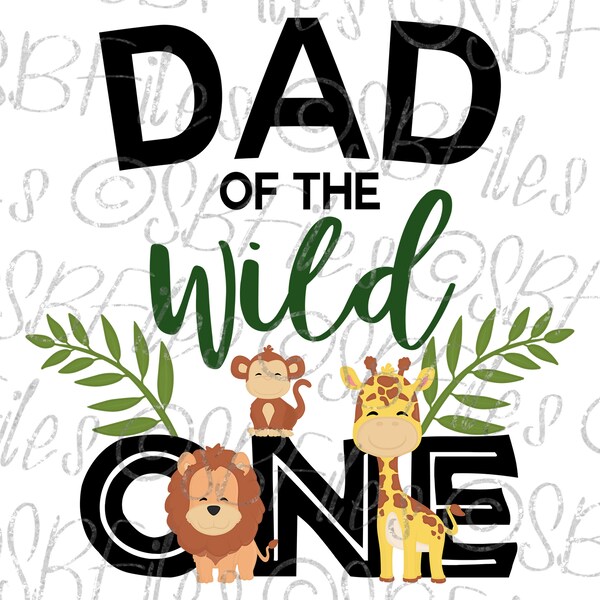 Dad of the Wild One, Sublimation Transfers Ready To Press, Safari Animals, Zoo Birthday Shirt, First Birthday Party Tee, Sublimation Designs