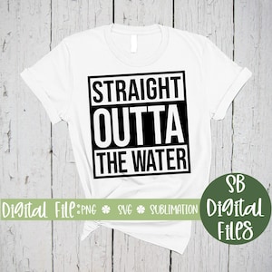 Straight Outta The Water, Baptism SVG, Christian Svg, Sublimation Png, Faith Shirt, Svg for Cricut, Png File, Instant Download, JPEG,