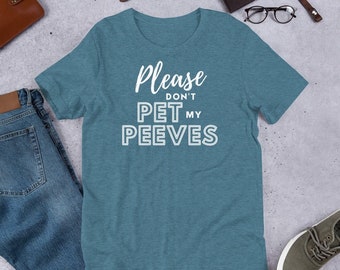 Please don't Pet my Peeves - Camiseta unisex con humor