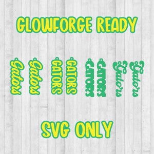 May include: Glowforge ready SVG cut files for the word "Gators" in green and yellow. The text "Glowforge Ready" and "SVG Only" are also included in the image.