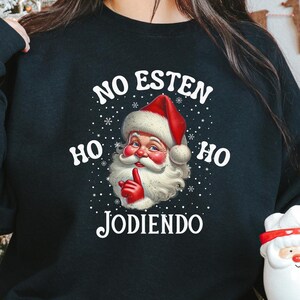 Funny No Esten Jodiendo Santa Ugly Sweater Sweatshirt Crewneck Gift for Women, Gift for Men, Hispanic Latina Mexican Christmas Sweater
