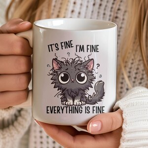 Everything is Fine Cat, Funny Mug, Anxiety Humor, Funny Anxiety Gift, Funny Cat Gift, I&#39;m Fine, It&#39;s Fine, Humor, Birthday Gift, Friend Gift