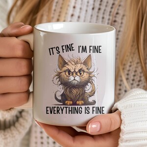 Everything is Fine, Funny Mug, Anxiety Humor, Funny Anxiety Gift, Funny Cat Gift, I&#39;m Fine, It&#39;s Fine, Humor, Birthday Gift, Friend Gift