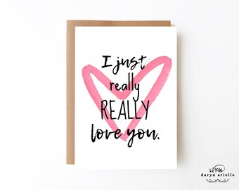 I Just Really Love You Card, Anniversary Card, Valentines Card, Digital Download, Simple Love Card, Simple Watercolor Card