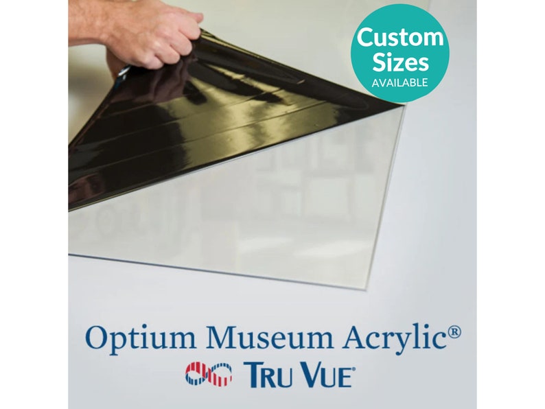 May include: A clear acrylic sheet with a protective film being peeled off. The sheet is labeled "Optium Museum Acrylic" and "TRU VUE".  Custom sizes are available.