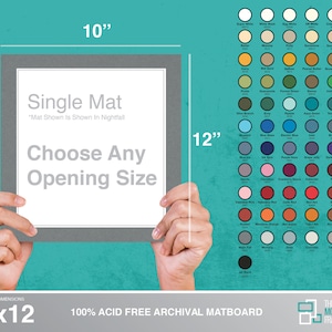 May include: A 10x12 inch single mat board with a 10 inch by 12 inch opening. The mat board is gray and the opening is white. The text "Single Mat" is printed on the mat board, along with the text "Mat Shown Is Shown In Nightfall". The text "Choose Any Opening Size" is also printed on the mat board. The mat board is being held by two hands. The background is a turquoise color. The text "100% ACID FREE ARCHIVAL MATBOARD" is printed below the mat board. The text "THE MODERN WALL FRAMING CO." is printed in the bottom right corner of the image.