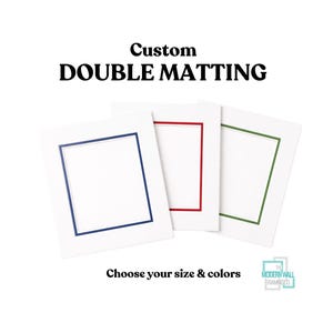 May include: Three white double mats with colored inner borders in blue, red, and green. The text "Custom DOUBLE MATTING" is at the top, with "Choose your size & colors" below. A logo is in the bottom right corner.