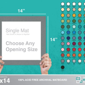 May include: A 14x14 inch single mat board for framing artwork. The mat board is acid free and archival quality. The mat board is shown in the color Nightfall. The image shows a color chart of different mat board colors. The text "Choose Any Opening Size" is displayed on the mat board.