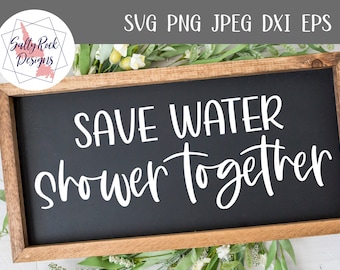 Oszczędzaj wodę pod prysznicem SVG, Cricut, Sylhuette, Łazienka SVG, Prysznic SVG, JPEG, PNG, DXF, EPS, Znak łazienki SVG, Znak domu wiejskiego SVG