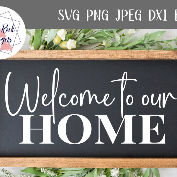 Welcome To Our Home SVG | Digital Cutting File | Welcome sign svg | Farmhouse sign svg | Porch sign svg | Family sign svg | Welcome svg