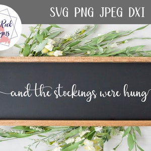 The Stockings Were Hung SVG, Stockings svg,  Christmas svg, Stocking hung svg, Christmas signs svg, Christmas decals, Christmas stencil svg