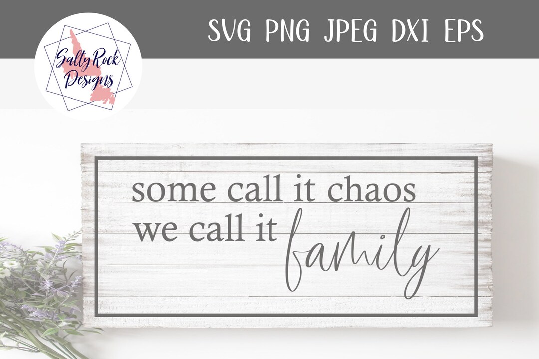 Some Call It Chaos, We Call It Family Svg Family Sign Svg Farmhouse