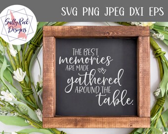 The best memories are gathered around the table svg | farmhouse sign svg | family sign svg | farmhouse svg | memories svg | family svg