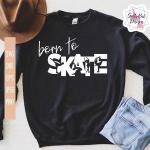 Skate svg, Skating SVG, Born to Skate svg, Skater svg, Skating Cut File, Skating hoodie svg, Skating decal svg, Skate sign svg, Digital Cut