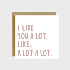 I Like You A Lot Greeting Card - Cute Greeting Cards, Funny Cards Humor, Cute Cards for Friends & Boyfriends, Love Cards, Anniversary Cards