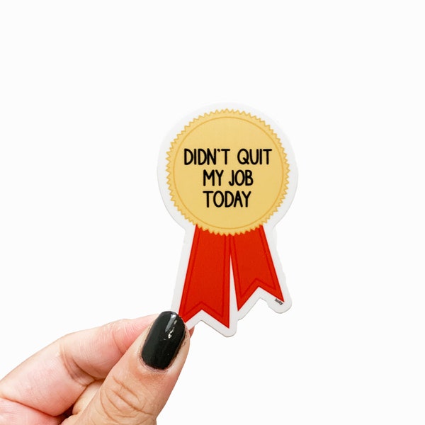 Didn't Quit My Job Today Ribbon Sticker - 3" Vinyl Sticker, Work Stickers for Planner, Funny Work Decor, Employee Gifts, Sarcastic Stickers
