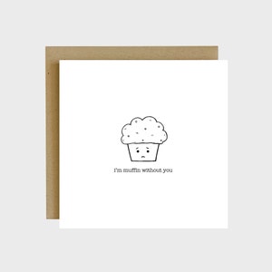 Ik ben Muffin Without You Pun Wenskaart - Grappige Pun Jokes, Pun Cards voor vriendjes, Funny Anniversary Cards, Foodie Verjaardagskaarten