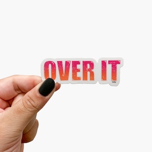 Over It Sticker - 3" Vinyl Sticker, Gradient Stickers, Sarcastic Stickers, Funny Stickers for Hydroflask, Quote Stickers, Word Stickers