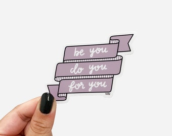 Be You Do You For You Sticker - 3" Vinyl Sticker, Inspirational Quote Sticker, Self Love Stickers, Self Care Sticker, Motivational Stickers