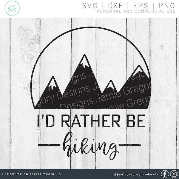 I'd Rather Be Hiking svg - I'd Rather Be Hiking Cut File - Hiking svg - Hiking Cut File - Mountain svg - Camping svg - Outdoors svg