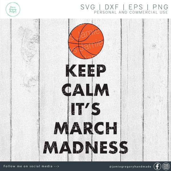 Keep Calm It's March Madness svg - March Madness svg - Basketball svg - Basketball Mom svg - March Madness - March Madness Shirt