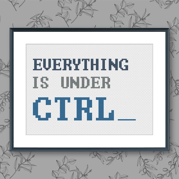 Anxiety Cross Stitch Pattern Modern, Everything is under CTRL, quarantine cross stitch, geeks, software engineer, PDF Instant Download