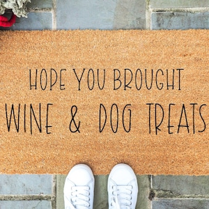 Hope You Brought Wine And Dog Treats Doormat / Funny Welcome Mat /  Hope You Like Dogs Doormat / Bunch Of Dogs Custom Doormat