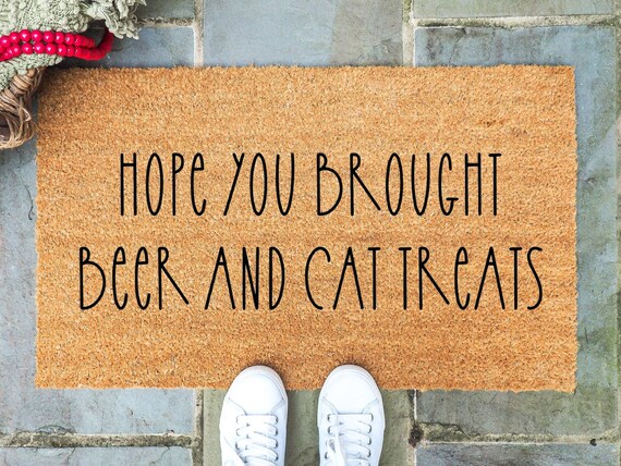 Hope You Brought Beer Doormat Hope You Brought Cat Treats