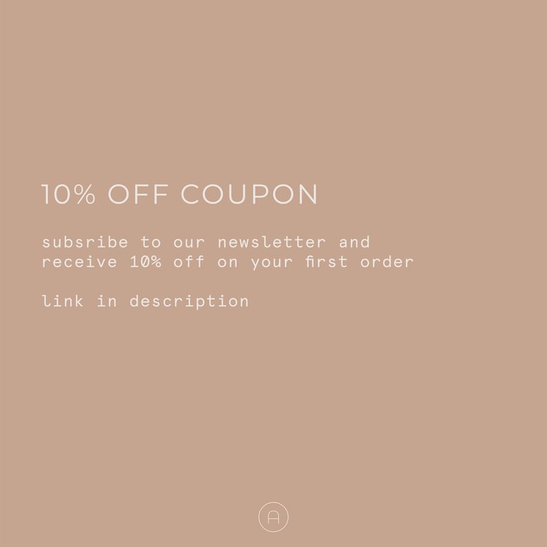 May include: Text on a beige background that reads "10% OFF COUPON subscribe to our newsletter and receive 10% off on your first order link in description" with the letter "A" in a circle at the bottom.