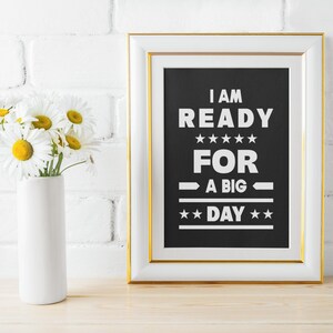 I&#39;m ready for a big day | motivation | Digital Download | Wall decoration | Frame print | png and jpeg format |