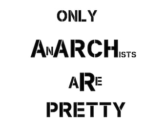 Only Anarchists are Pretty // Stencil // PNG Cricut Cut File  // CAD Cut File for making own Fabric Patches or  Stickers / High Quality File