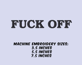Fuck Off // Digital Embroidery Design  // Measures in 3 sizes Wide