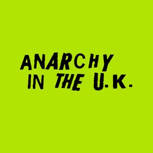 May include: Black text on a bright green background reads "Anarchy in the U.K."