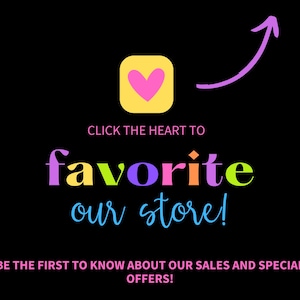May include: Black background with a yellow square containing a pink heart, and a purple arrow pointing towards it. Text reads "CLICK THE HEART TO favorite our store! BE THE FIRST TO KNOW ABOUT OUR SALES AND SPECIAL OFFERS!"