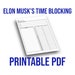 Elon Musk's Time Blocking Method Editable PDF With Brain Dump, Three Main Goals, and Time Blocking 30 Minute Intervals For Men and Women 