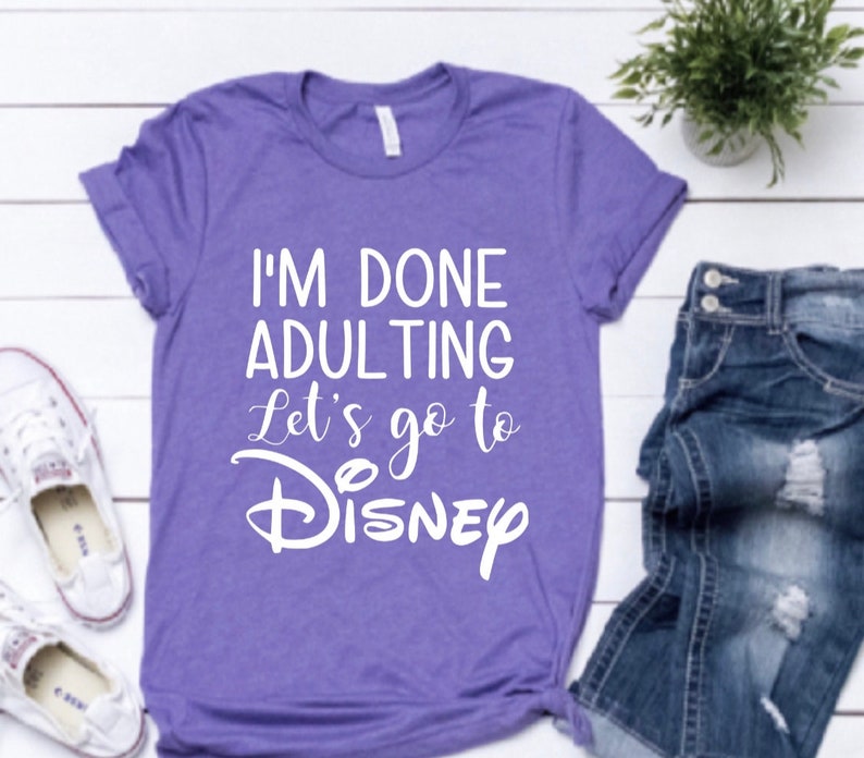 Disney's I'm Done Adulting Let's Go To Disney | Etsy