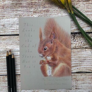 May include: A vintage illustration of a red squirrel holding a nut. The illustration is on a light green background with the text "This looks like the end of the story: But it isn't... The Tales of Squirrel Nutkin by Beatrix Potter, 1903."