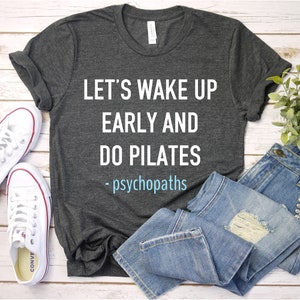 Pilates shirt, pilates gifts for women, pilates instructor gifts, workout shirt, funny gym shirt, fitness shirt, exercise shirts