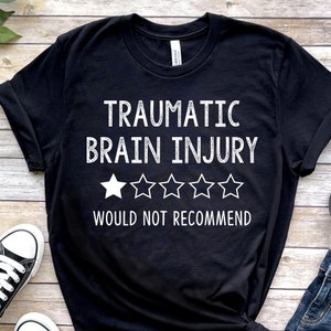 Traumatic brain injury, traumatic brain injury awareness, traumatic brain injury shirt, tbi awareness, tbi survivor, tbi shirt