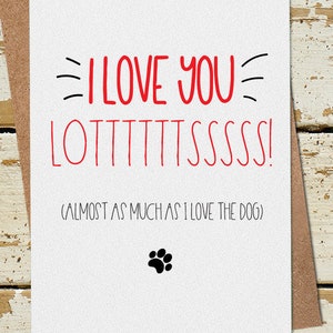 Ti amo molto, quasi quanto amo il cane / Divertente San Valentino Card / Dog Lover Card / Carta Anniversario / Carta Sarcastica