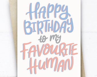 Happy Birthday to My Favourite Human Card, Birthday Card for Her Him Fiance Fiancee Husband Wife Boyfriend Girlfriend, Cute Birthday Card