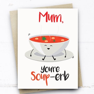 Funny Card for Mum, Mum You&#39;re Soup-erb, Funny Mothers Day Card, Mum Birthday Card, Mum Thank You Card, Pun Card Mum Mom Mother