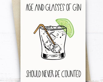 Age and Glasses of Gin should Never be Counted, Funny Birthday Card for Mum Wife Friend, Gin Card, Funny 30th 40th 50th Birthday Card