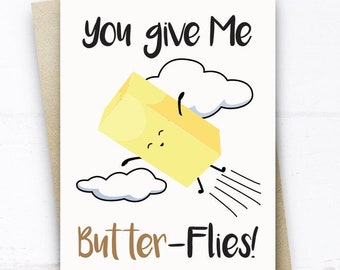 You give Me Butter Flies, Funny Card for Her Him girlfriend boyfriend, Funny Valentines Card, Funny Birthday Card, Funny Anniversary Card