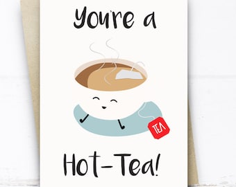 You're a Hot Tea, Funny Card for Her Him girlfriend boyfriend, Funny Valentines Card, Funny Birthday Card, Boyfriend Card, Girlfriend Card