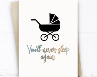 Funny New Baby Card, You'll Never Sleep Again, Funny Baby Shower Card, Baby Boy Card, Baby Girl Card, New Parents Card