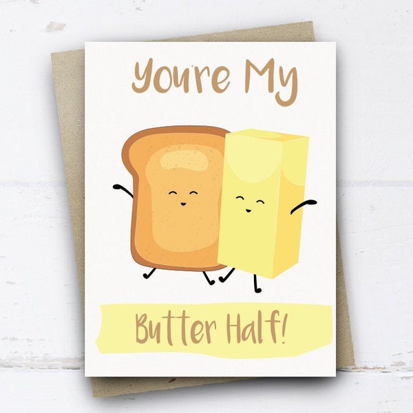 You're my Butter Half / Funny Valentines Card / For him / For her / Better Half Card / Funny Greeting Card / Butter on Toast / Pun Card